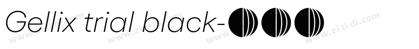 Gellix trial black字体转换 Gellix trial black字体转换